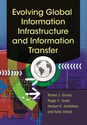 Evolving Global Information Infrastructure and Information Transfer by Grover, Robert
