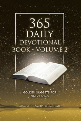 365 Daily Devotional Book - Volume 2: Golden Nuggets for Daily Living by Ampratwum-Duah, Augustine
