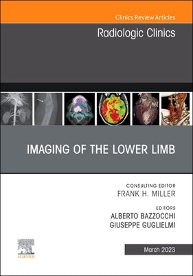Imaging of the Lower Limb, an Issue of Radiologic Clinics of North America: Volume 61-2 by Bazzocchi, Alberto