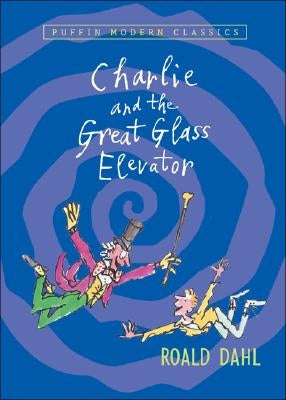 Charlie and the Great Glass Elevator by Dahl, Roald