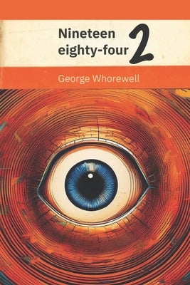 Nineteen Eighty-Four II: Woke-ageddon by Whorewell, George