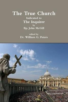 The True Church Indicated to the Inquirer by Peters, William