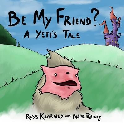 Be My Friend?: A Yeti's Tale by Rainey, Nate