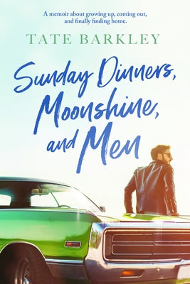 Sunday Dinners, Moonshine and Men by Barkley, Tate