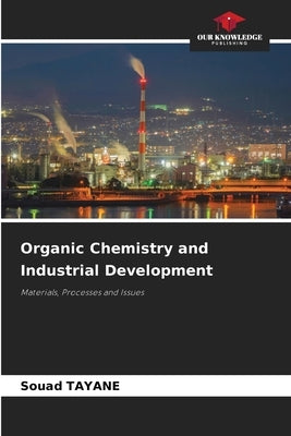 Organic Chemistry and Industrial Development by Tayane, Souad