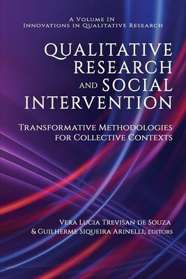 Qualitative Research and Social Intervention: Transformative Methodologies for Collective Contexts by de Souza, Vera Lucia Trevisan