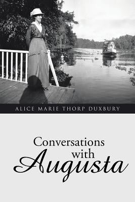 Conversations with Augusta by Duxbury, Alice Marie Thorp