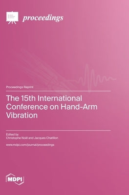 The 15th International Conference on Hand-Arm Vibration by Noël, Christophe