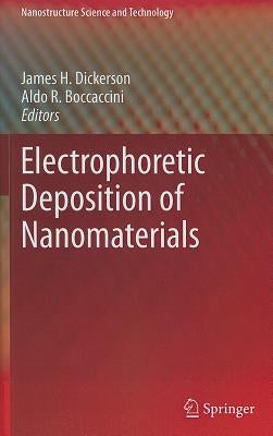 Electrophoretic Deposition of Nanomaterials by Dickerson, James H.