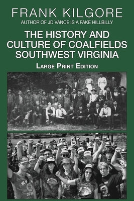 The History and Culture of Coalfields Southwest Virginia by Kilgore, Frank