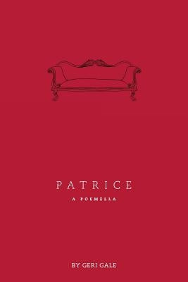 Patrice: A Poemella by Gale, Geri