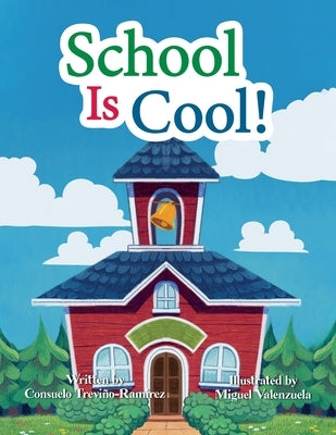 School Is Cool! by Treviño-Ramirez, Consuelo