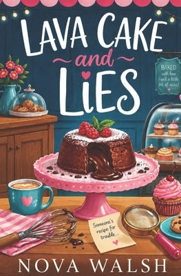 Lava Cake and Lies by Walsh, Nova