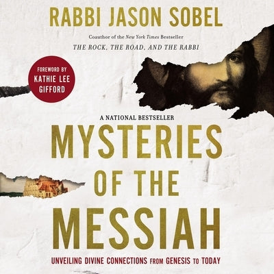 Mysteries of the Messiah: Unveiling Divine Connections from Genesis to Today by Sobel, Rabbi Jason