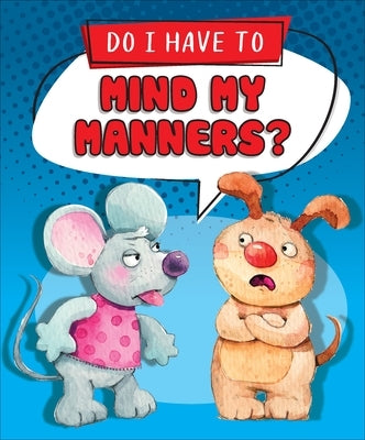 Do I Have to Mind My Manners? by Burgess, Gelett