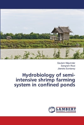 Hydrobiology of semi-intensive shrimp farming system in confined ponds by Majumder, Gautam