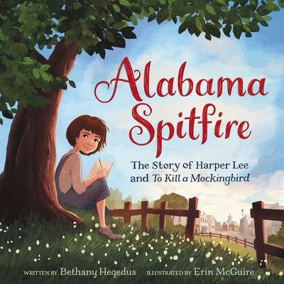 Alabama Spitfire: The Story of Harper Lee and to Kill a Mockingbird by Hegedus, Bethany