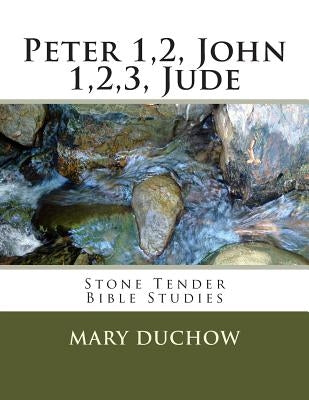 Peter1,2john1,2,3, Jude: Stone Tender Bible Studies by Duchow, Mary