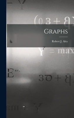 Graphs by Robert J. (Robert Judson), Aley