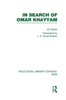 In Search of Omar Khayyam (Rle Iran B) by Dashti, Ali
