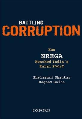 Battling Corruption: Has NREGA Reached India's Rural Poor? by Shankar, Shylashri