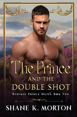 The Prince and the Double Shot by Morton, Shane