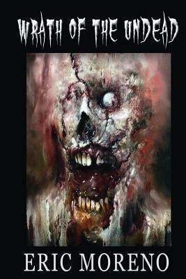 Wrath of the Undead by Moreno, Eric