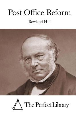 Post Office Reform by Hill, Rowland