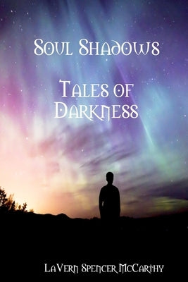 Soul Shadows--Tales Of Darkness by McCarthy, Lavern Spencer