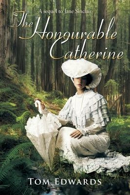 The Honourable Catherine by Edwards, Tom