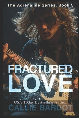 Fractured Love by Bardot, Callie