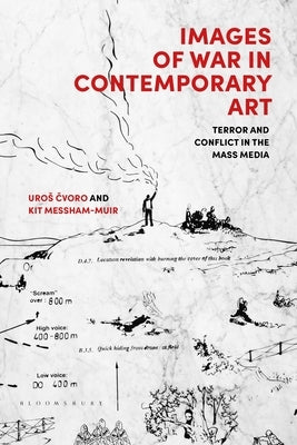Images of War in Contemporary Art: Terror and Conflict in the Mass Media by Cvoro, Uros