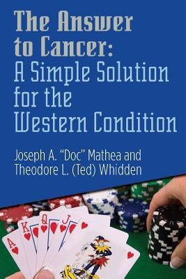 The Answer to Cancer: A Simple Solution for the Western Condition (Amazon Edition): A Simple Solution for the Western Condition by Whidden, Ted