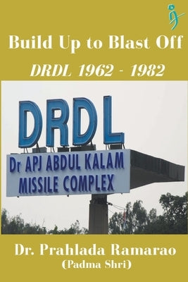 Build Up to Blast Off: DRDL 1962 to 1982 by Ramarao, Prahlada