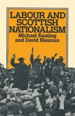 Labour and Scottish Nationalism by Keating, Michael
