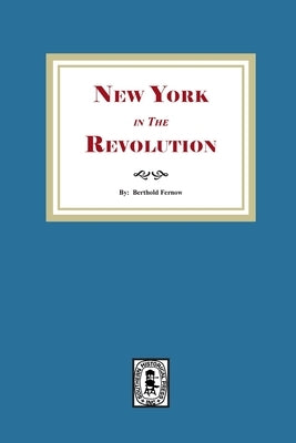New York in the Revolution by Fernow, Berthold