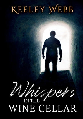 Whispers in the Wine Cellar by Webb, Keeley
