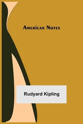 American Notes by Kipling, Rudyard