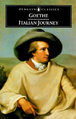 Italian Journey: 1786-1788 by Goethe, Johann Wolfgang Von