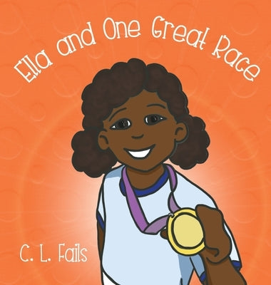 Ella and One Great Race by Fails, C. L.