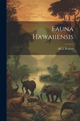 Fauna Hawaiiensis by Perkins, Rcl