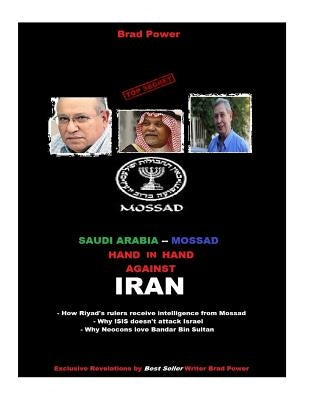 Mossad and Saudi hand in hand against Iran by Power, Brad