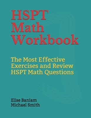 HSPT Math Workbook: The Most Effective Exercises and Review HSPT Math Questions by Smith, Michael
