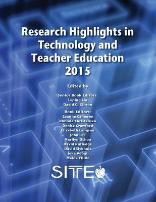 Research Highlights in Technology and Teacher Education 2015 by Liu, Leping