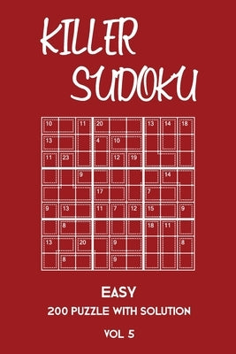Killer Sudoku Easy 200 Puzzle With Solution Vol 5: Beginner Puzzle Book, simple,9x9, 2 puzzles per page by Sumdoku, Tewebook