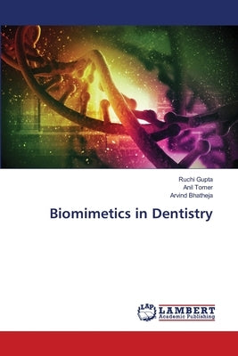 Biomimetics in Dentistry by Gupta, Ruchi