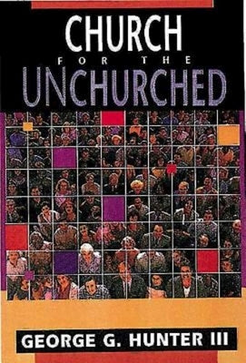 Church for the Unchurched by Hunter, George G., III