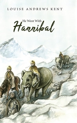 He Went With Hannibal by Kent, Louise Andrews
