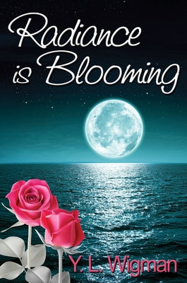 Radiance Is Blooming by Wigman, Y. L.