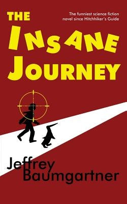 The Insane Journey by Baumgartner, Jeffrey